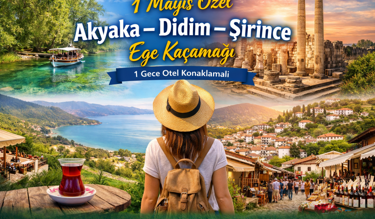 Akyaka Didim Şirince Turu 1 Gece Otel Konaklamalı